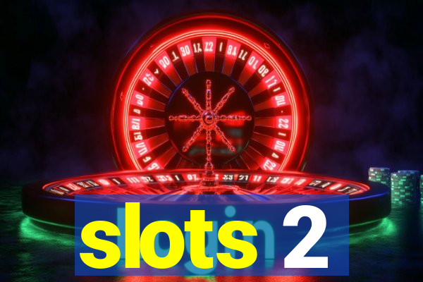 slots 2