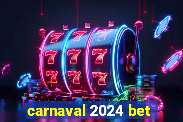 carnaval 2024 bet