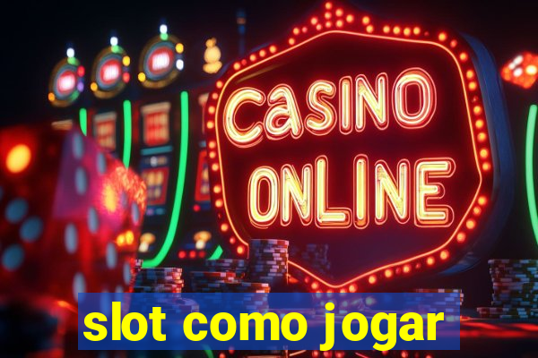 slot como jogar