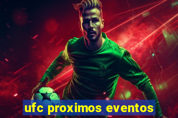 ufc proximos eventos