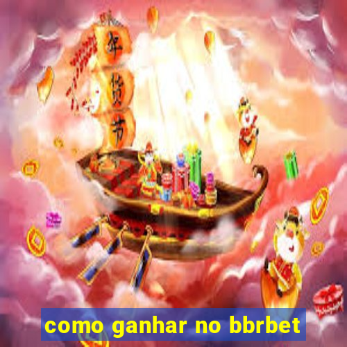 como ganhar no bbrbet