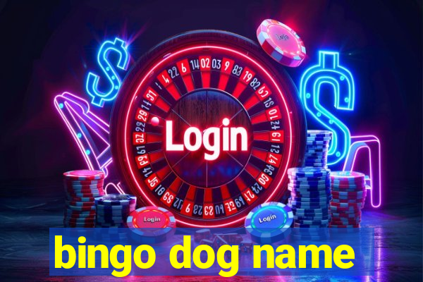 bingo dog name