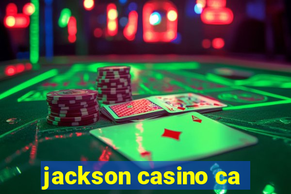 jackson casino ca