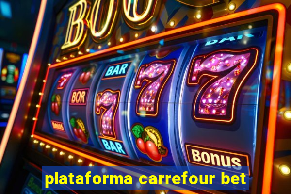 plataforma carrefour bet