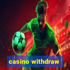 casino withdraw