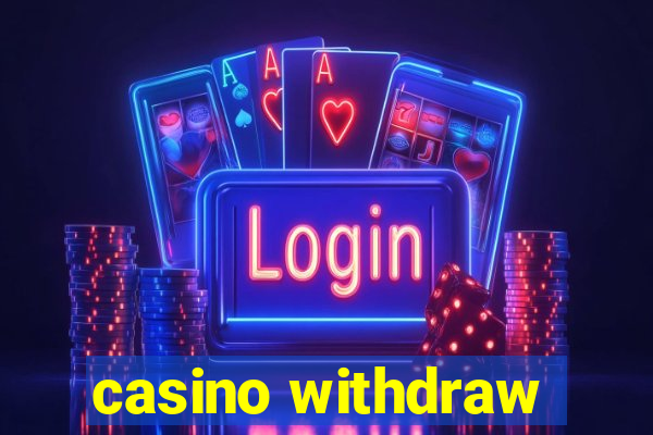 casino withdraw