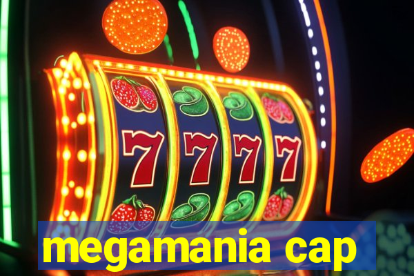 megamania cap