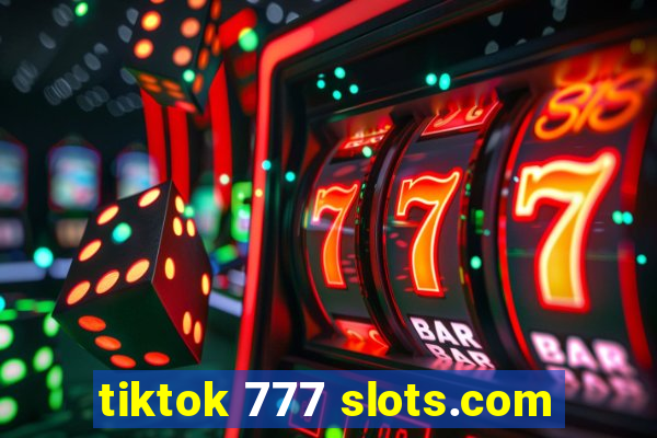 tiktok 777 slots.com