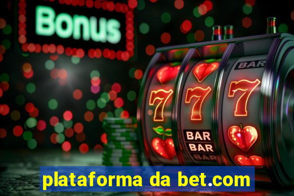 plataforma da bet.com