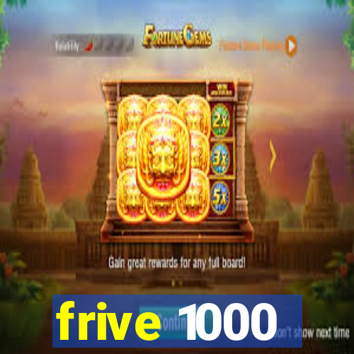 frive 1000