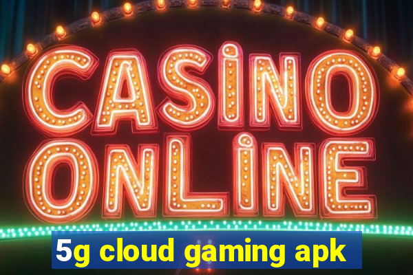 5g cloud gaming apk