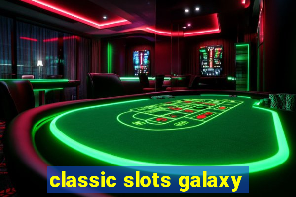 classic slots galaxy