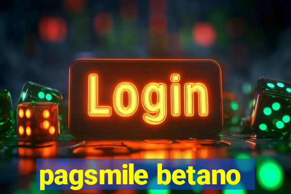 pagsmile betano