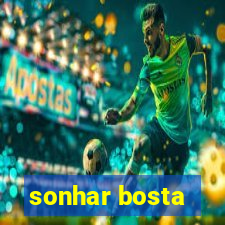 sonhar bosta