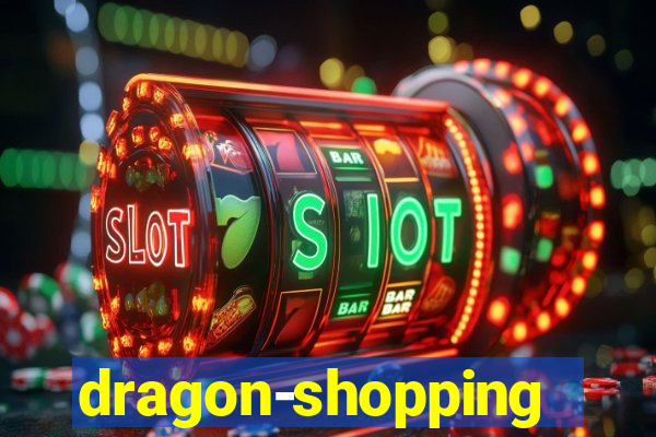 dragon-shopping