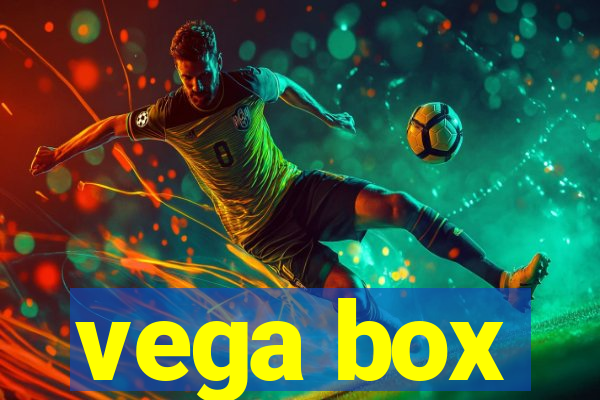 vega box