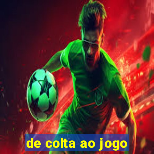 de colta ao jogo