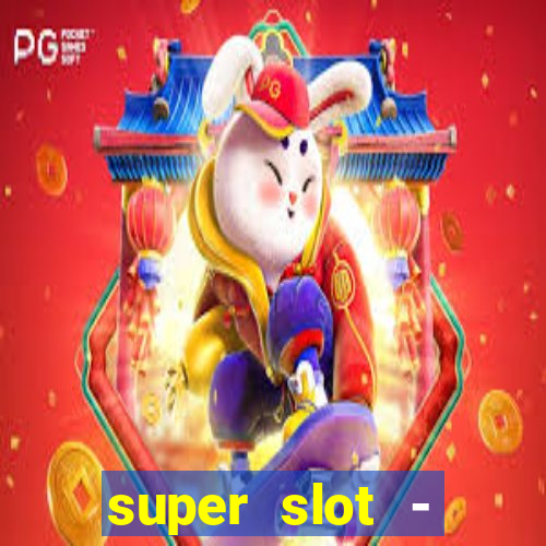 super slot - casino games