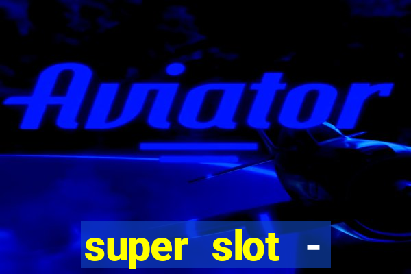 super slot - casino games