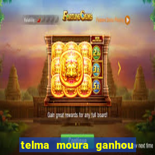 telma moura ganhou na loteria