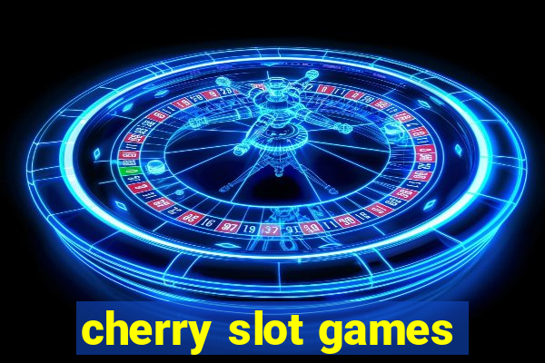 cherry slot games