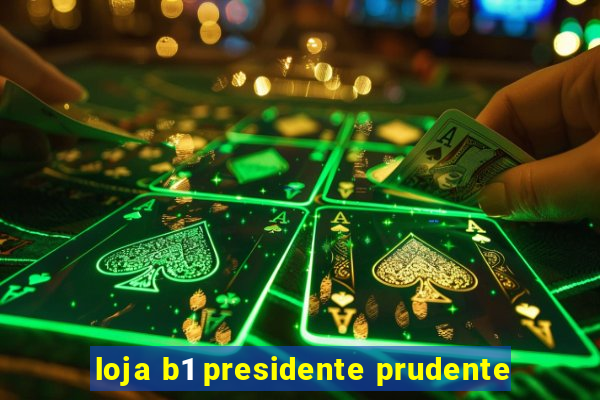 loja b1 presidente prudente