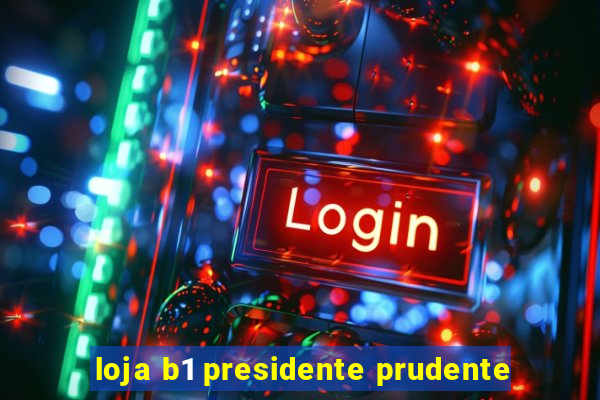 loja b1 presidente prudente