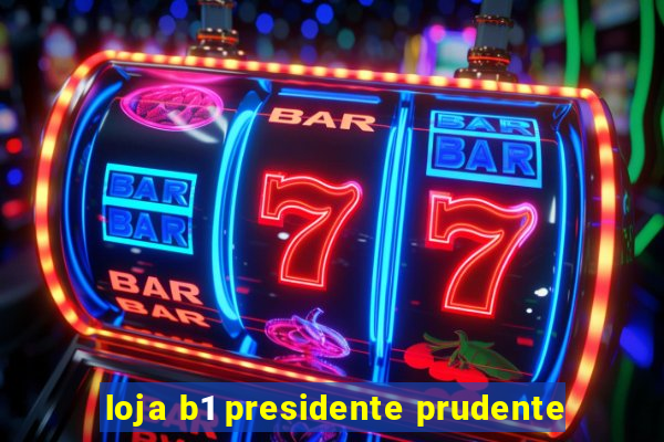 loja b1 presidente prudente