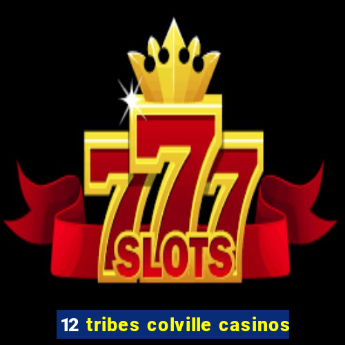 12 tribes colville casinos