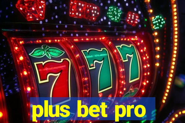 plus bet pro