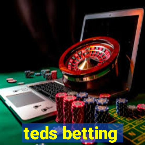 teds betting