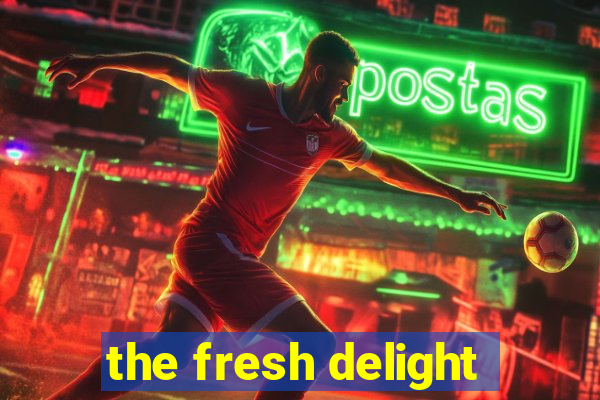 the fresh delight