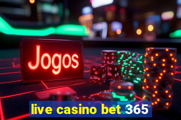 live casino bet 365