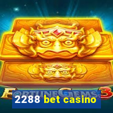 2288 bet casino