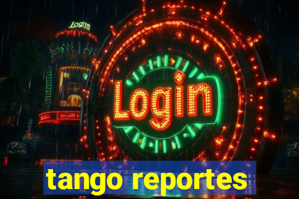 tango reportes