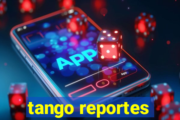 tango reportes