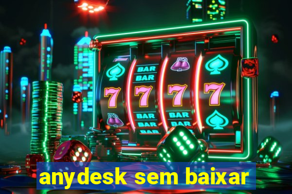 anydesk sem baixar