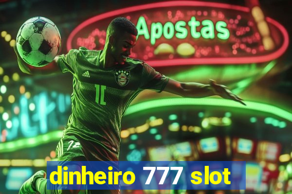 dinheiro 777 slot