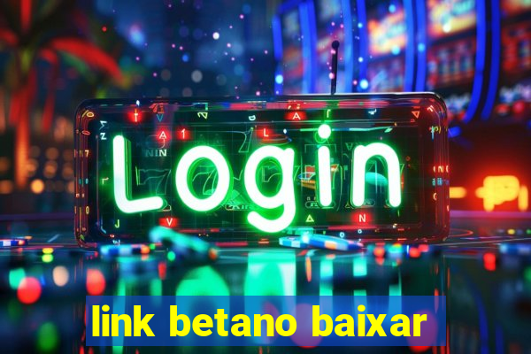 link betano baixar