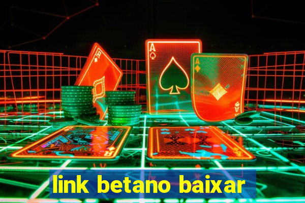 link betano baixar