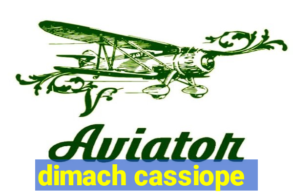 dimach cassiope