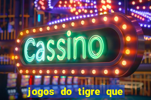 jogos do tigre que dao bonus no cadastro