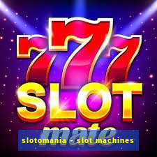 slotomania - slot machines