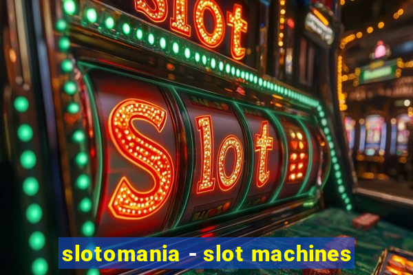 slotomania - slot machines