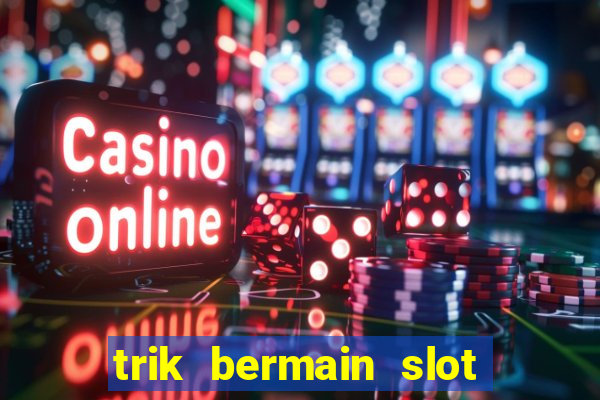 trik bermain slot higgs domino