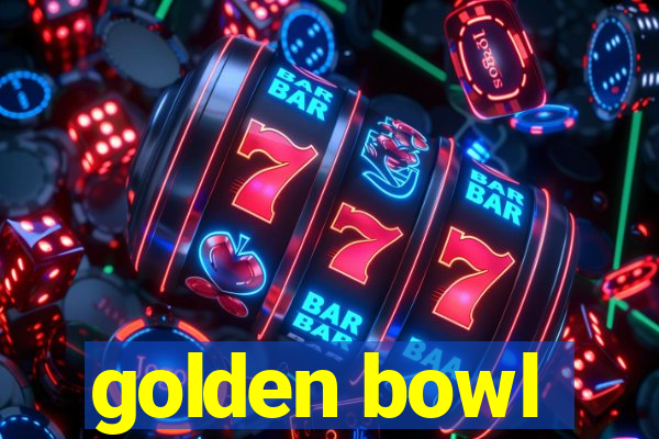 golden bowl