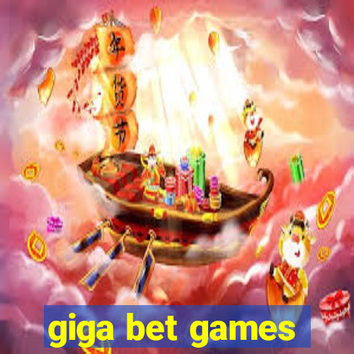 giga bet games