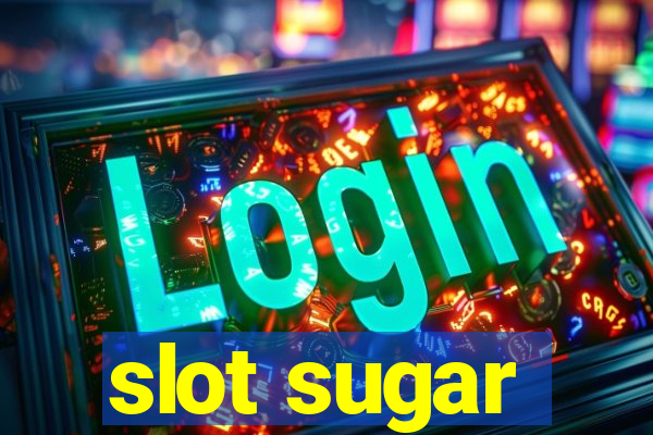 slot sugar