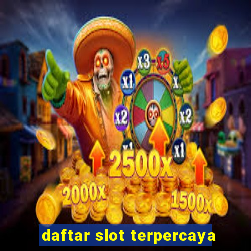 daftar slot terpercaya