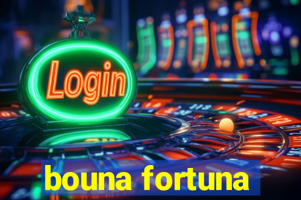 bouna fortuna